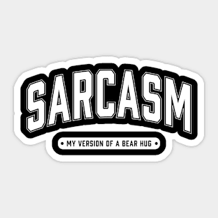 Sarcasm My Version of a Bear Hug Sticker